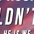 1 HOUR He Is We I Wouldn T Mind Wterf11 Remix Lyrics