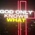 God Only Knows By For King And Country