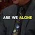 Are We Alone In The Universe W Neil DeGrasse Tyson