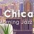 Luxury Chicago Apartment Positive Morning Jazz Living Room Ambience For Wake Up In Chicago