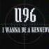 U96 I Wanna Be A Kennedy US Mix