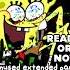 Ready Or Not Unused Extended Section SlashPibby Pibby Spongebob