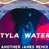 Tyla Water Another James Remix