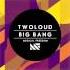 Twoloud Big Bang Original Mix