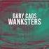 Gary Caos Wanksters