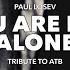 Paul Losev You Are Not Alone Tribute To ATB