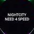 NIGHTCITY NEED 4 SPEED