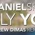 DanielSK Feat Yannis Papadopoulos Only You Andrew Dimas Remix