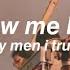 Show Me How Men I Trust Lyrics