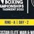 RING A DAY 5 UZBEKISTAN ELITE MAN WOMAN BOXING CHAMPIONSHIPS TASHKENT 2022