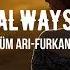 MÜSLÜM ARI FURKAN SERT ALWAYS