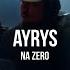 Ayrys Na Zero Curltai Live