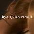 Ariana Grande Bye Julian Remix