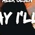 Alek Olsen Someday I Ll Get It Lyrics