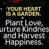 Nurture Kindness And Harvest HAPPINESS In Your Heart Garden