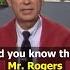 Did You Know That Mr Rogers