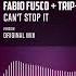 Fabio Fusco Trip Tamine Can T Stop It Official Audio