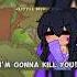 You Re Gonna Die I M Gonna Kill You Gachatrend Fpy Aphmau Feed Aphmaumeme Trend