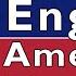 BRITISH ENGLISH AMERICAN ENGLISH