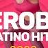 Aerobic Latino Hits 2022 140 Bpm 32 Count 60 Minutes Mixed For Fitness Workout