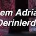 Cem Adrian Derinlerde Lyrics Bana Düşlerimi Geri Ver Gerisi Hep Sende Kalsın