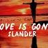 SLANDER Love Is Gone Ft Dylan Matthew Slowed Reverb