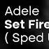 Adele Set Fire To The Rain Sped Up