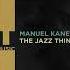 Manuel Kane The Jazz Thing Extended Mix