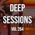 Deep Sessions Vol 264 Vocal Deep House Music Mix 2022 By Abee Sash