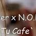 Elemer X N O H A Tu Cafe REMIX