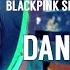 How Would BLACKPINK Sing Dangerous Girl By MIXNINE