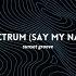 Spectrum Say My Name