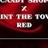 Candy Shop X Paint The Town Red JULY Mashup