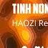 TÌNH NỒNG HAOZI Remix Houselak 2024 Deep House