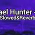 Michael Hunter Cold Slowed Reverb