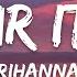 Rihanna Pour It Up Lyrics