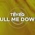 Teyeq Pull Me Down