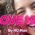 XO MAN LOVE XO Official Music Video