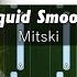 Mitski Liquid Smooth Accurate Piano Tutorial With Sheet Music