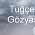 Tuğçe Haşimoğlu Gözyaşlarım Anlatır Lyrics