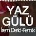 Yaz Gülü İrem Derici Onur Pak Remix 2022