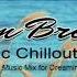 C H I L L O U T Ocean Breeze Finest Electronic Chillout Mix 2017