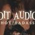 Hot Badass Edit Audios Because You Re An Idol
