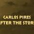 Carlos Pires After The Storm Original Mix Cause Org Records