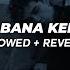 Sancak Bana Kendimi Ver Slowed Reverb