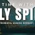 TIME WITH HOLY SPIRIT INSTRUMENTAL SOAKING WORSHIP SOAKING WORSHIP MUSIC