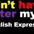 I Couldn T Have Said It Better Myself I Daily Used English Expressions I Learn English Speaking