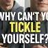 Why Can T You Tickle Yourself But Others Can