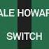 Dale Howard Switch