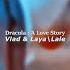 Dracula A Love Story Vlad Laya Lale